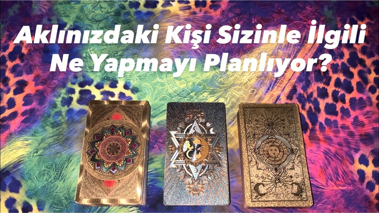 Deste Seç- Aklınızdaki Kişi Sizinle İlgili Ne Yapmayı Planlıyor?