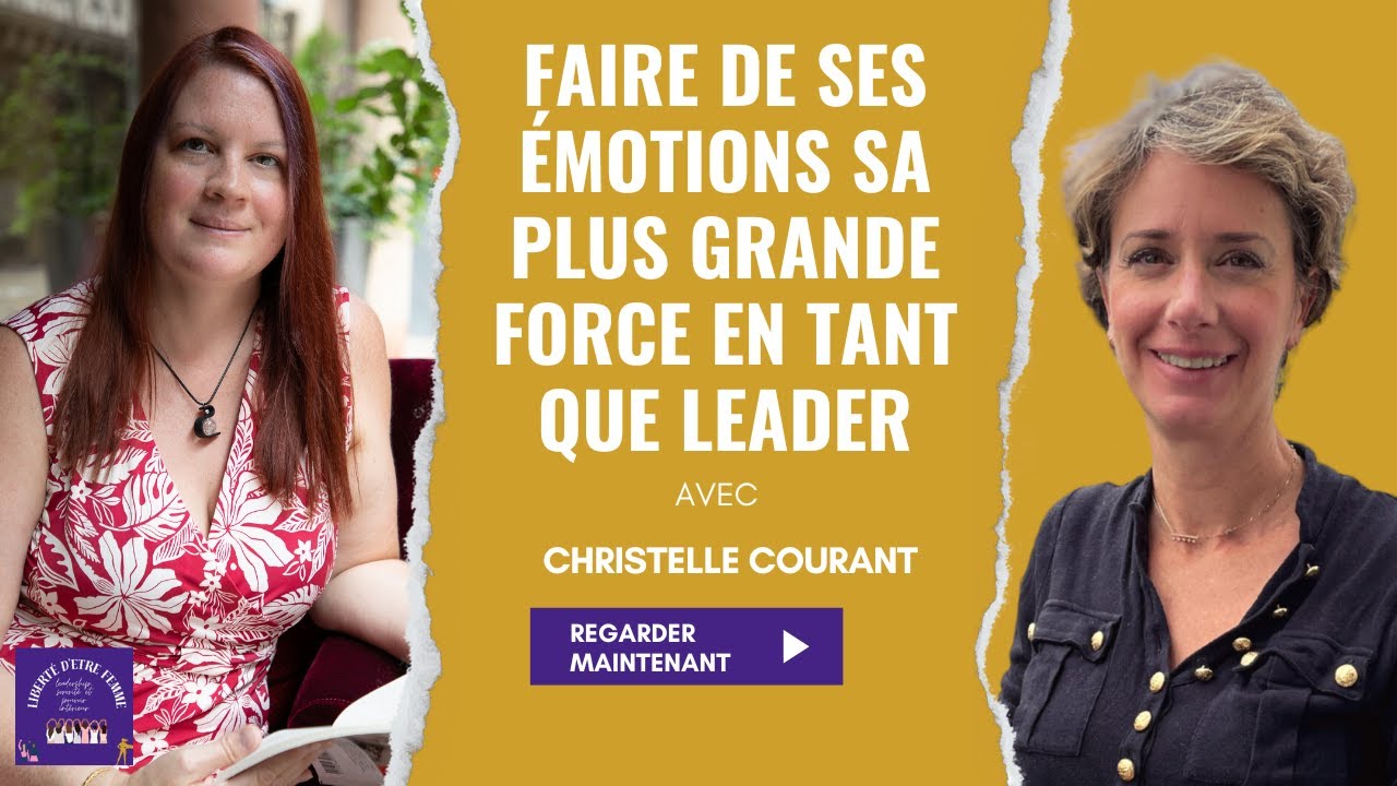 Faire de ses &eacute;motions sa plus grande force en tant que leader | Christelle Courant