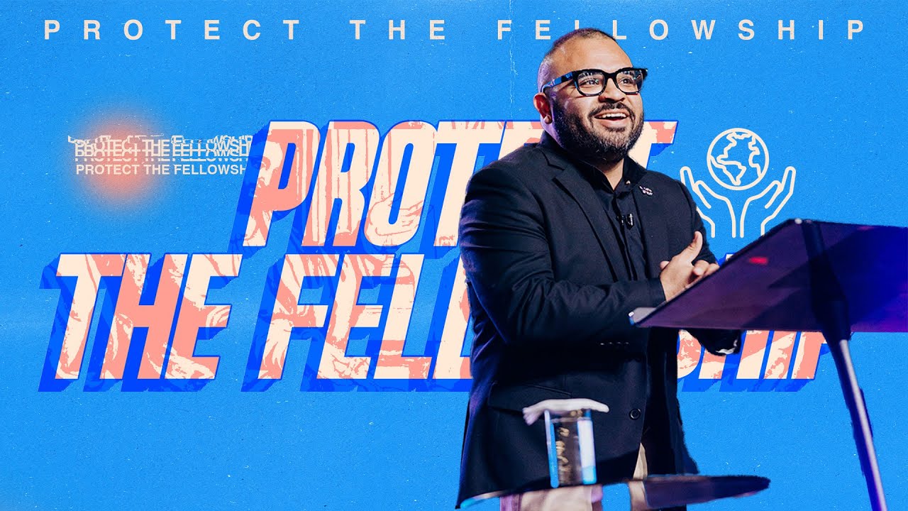 Protect the Fellowship - Pastor Sam Moreno