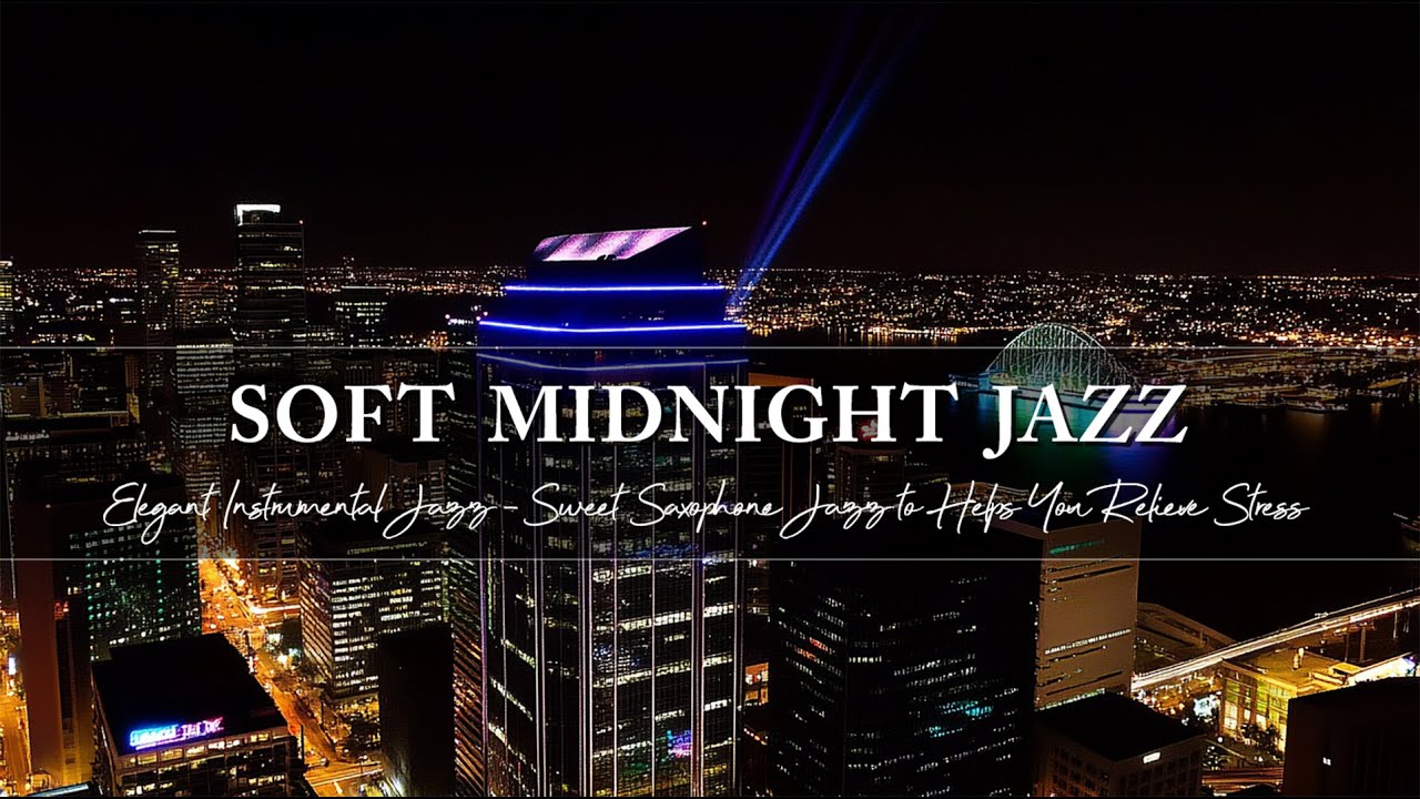 Soft Midnight Jazz & Elegant Instrumental Jazz / Sweet Saxophone Jazz to Helps You Relieve Stress