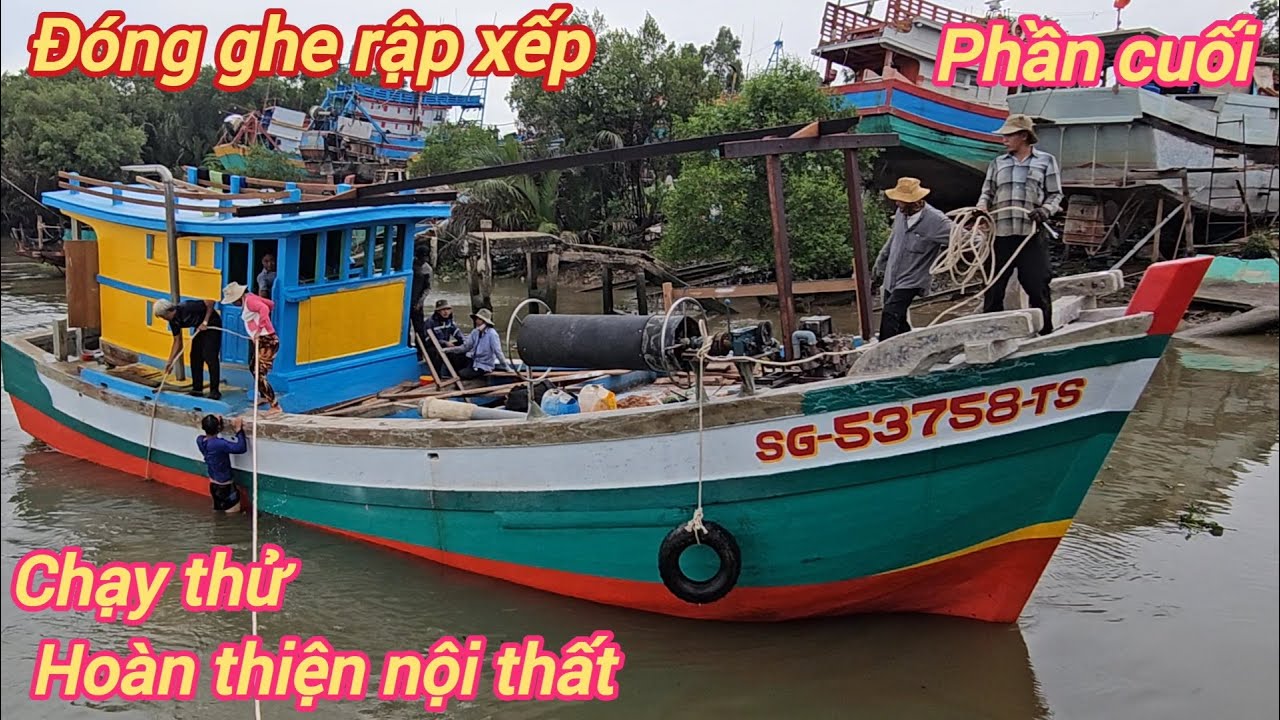 Đóng ghe rập xếp phần cuối☆Hoàn thiện nội thất và chạy thử