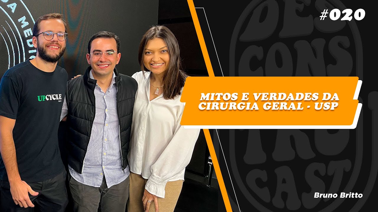 Mitos e Verdades da Residência de Cirurgia Geral da USP, com Bruno Britto. -  Desconstrucast #020