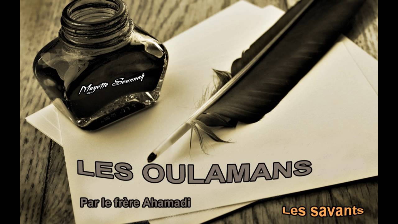 Les Oulamas - Par le frère Ahamadi - Mayotte Sounnah