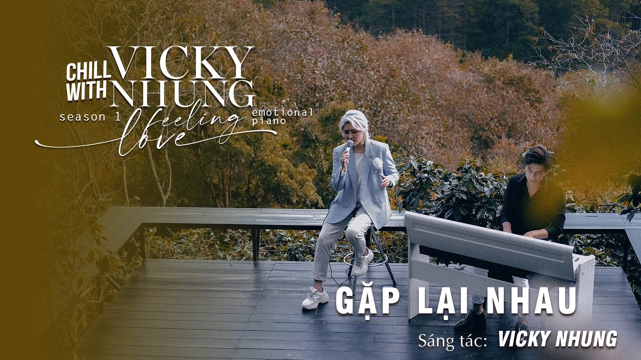 GẶP LẠI NHAU (EMOTIONAL PIANO) - VICKY NHUNG | CHILL WITH VICKY NHUNG (SEASON 1)