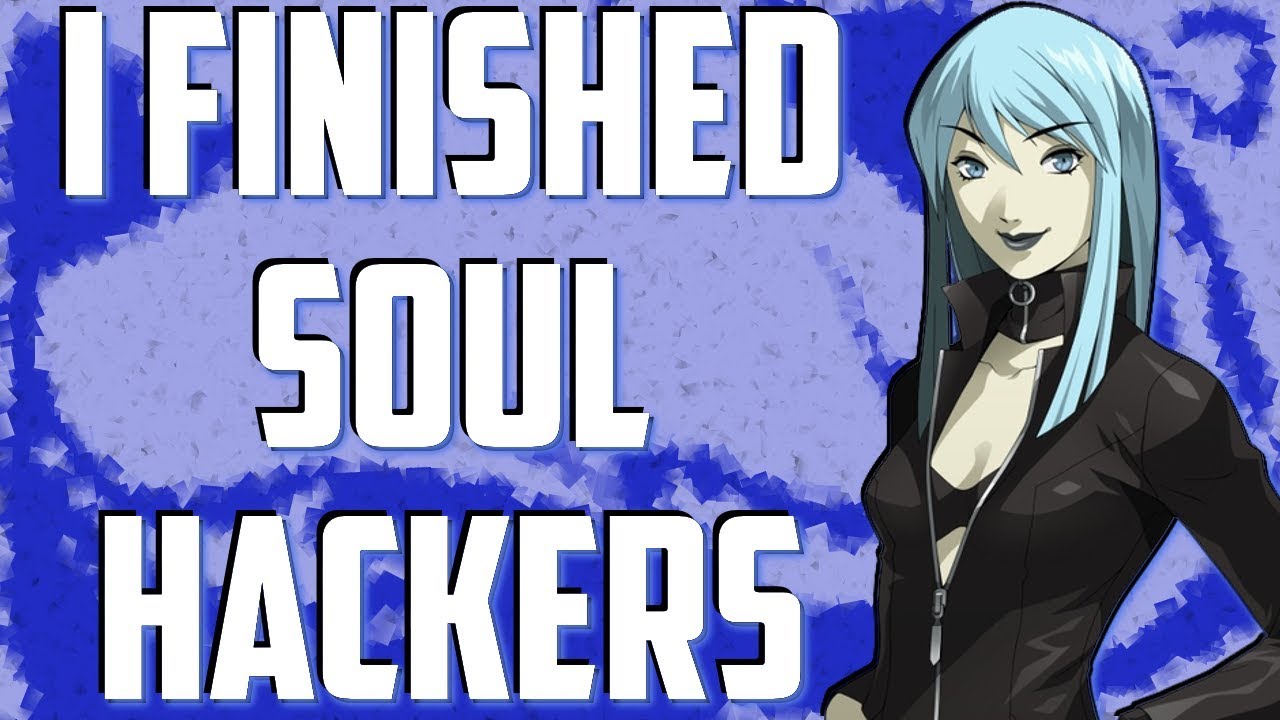 I Finished Soul Hackers