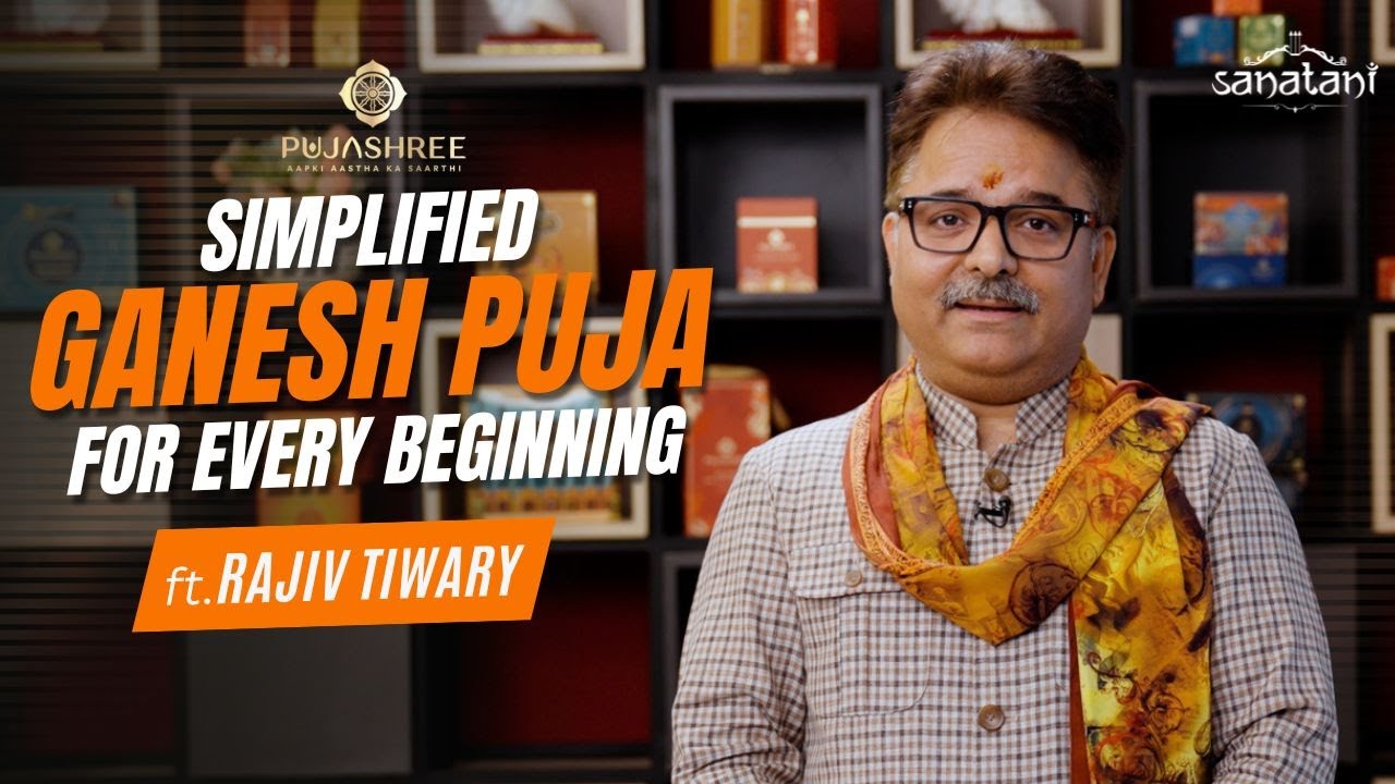 Why We Worship Ganesh First? Rajiv Tiwary&rsquo;s Practical Guide | Pujashree | Hinduism | Sanatani