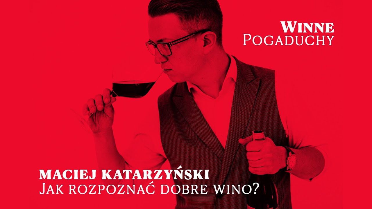 Maciej Katarzyński - Jak rozpoznać dobre wino?