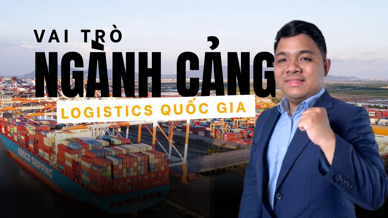 Vai trò Hệ thống Cảng biển trong Logistics Việt Nam | Cổ phiếu Ngành cảng | Kiệt TV