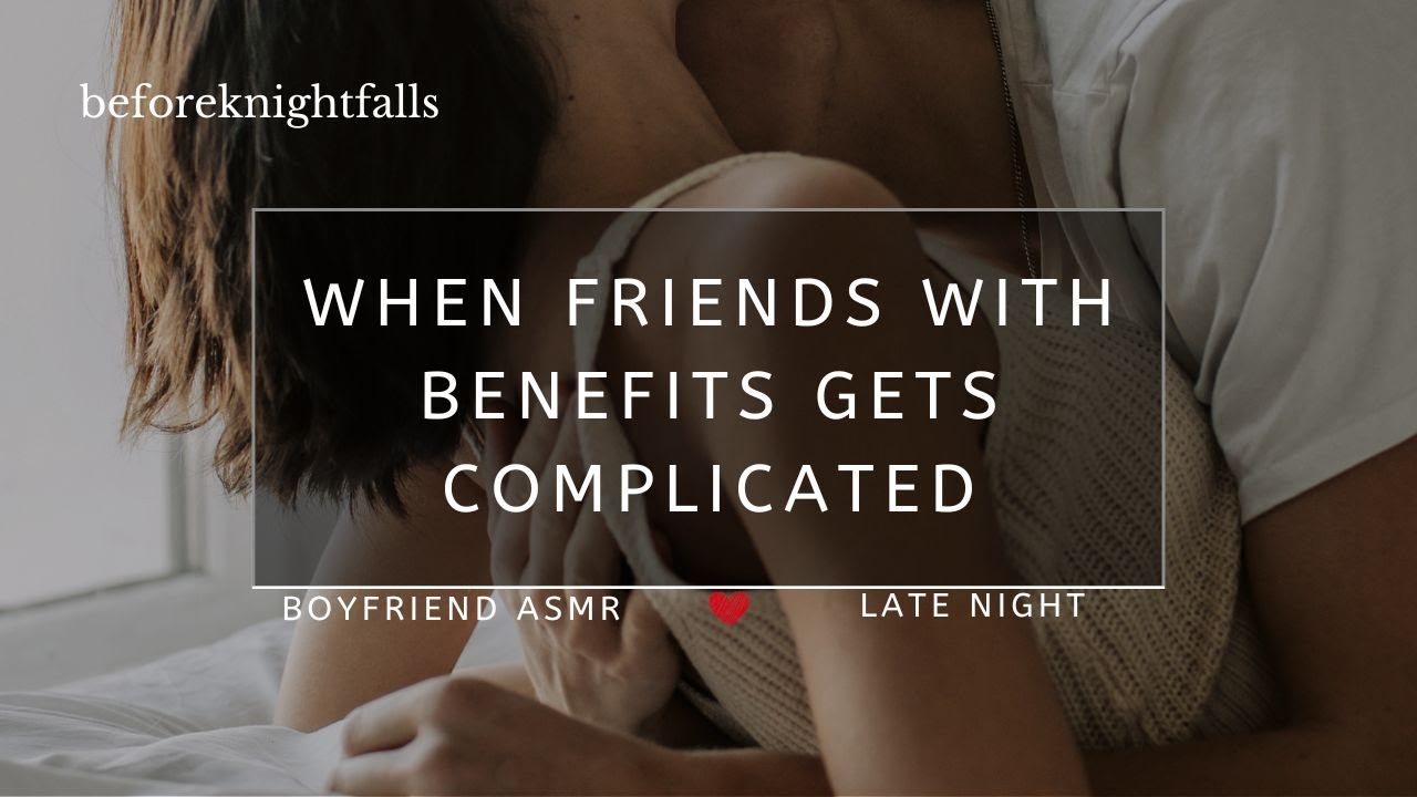 ASMR: when friends with benefits gets complicated