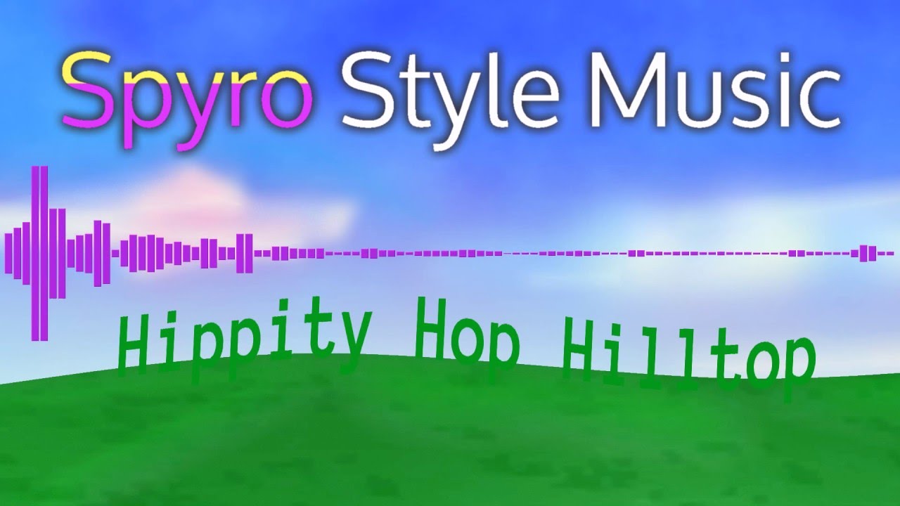 Spyro Style Music - Hippity Hop Hilltop
