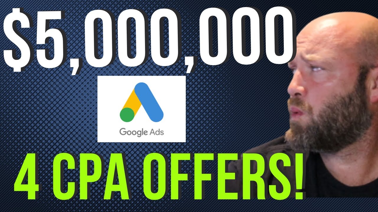 $5,000,000 With CPA Affiliate Offers - Ultimate Google Ads Affiliate Marketing Tutorial (4 Steps)
