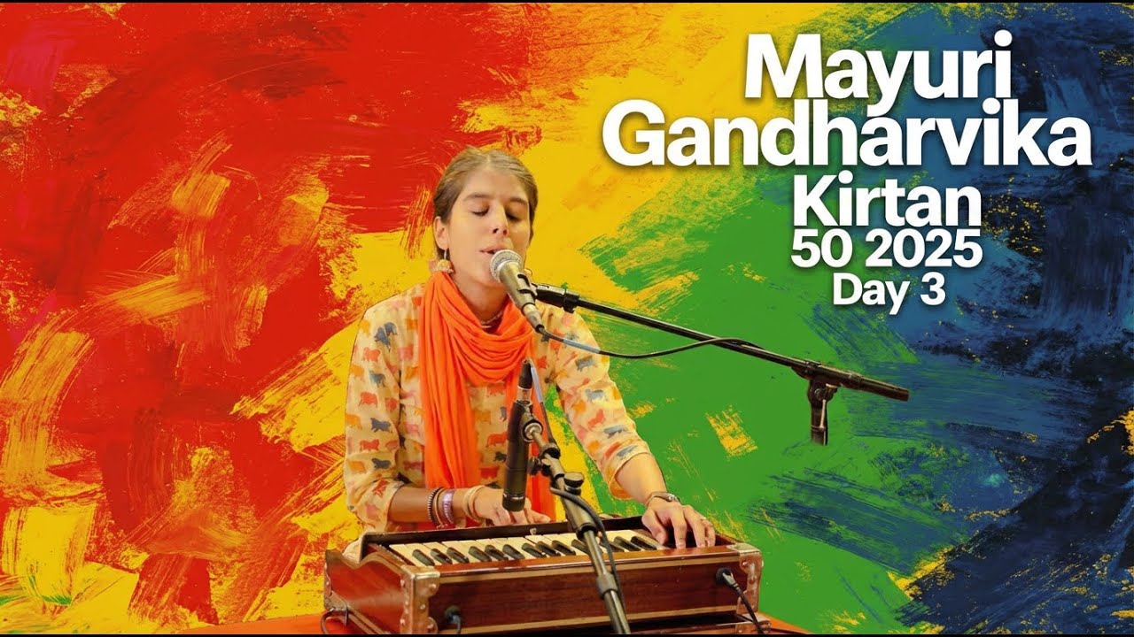 Kirtan 50 2025 Day 3 - Mayuri Gandharvika