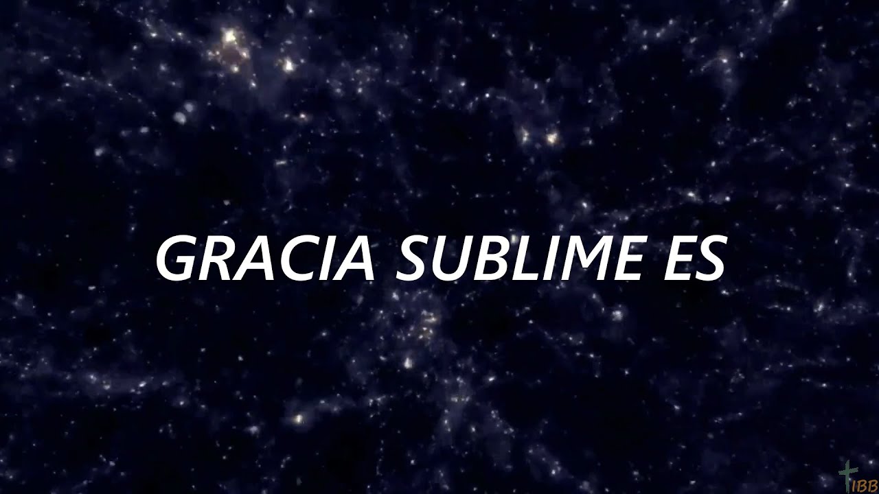 GRACIA SUBLIME (Letra)