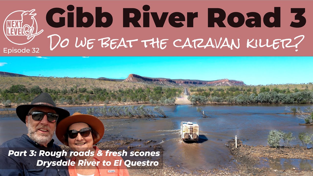 Roughest part of the caravan killer. Gibb River Road 3. Drysdale - El Questro Ep 32