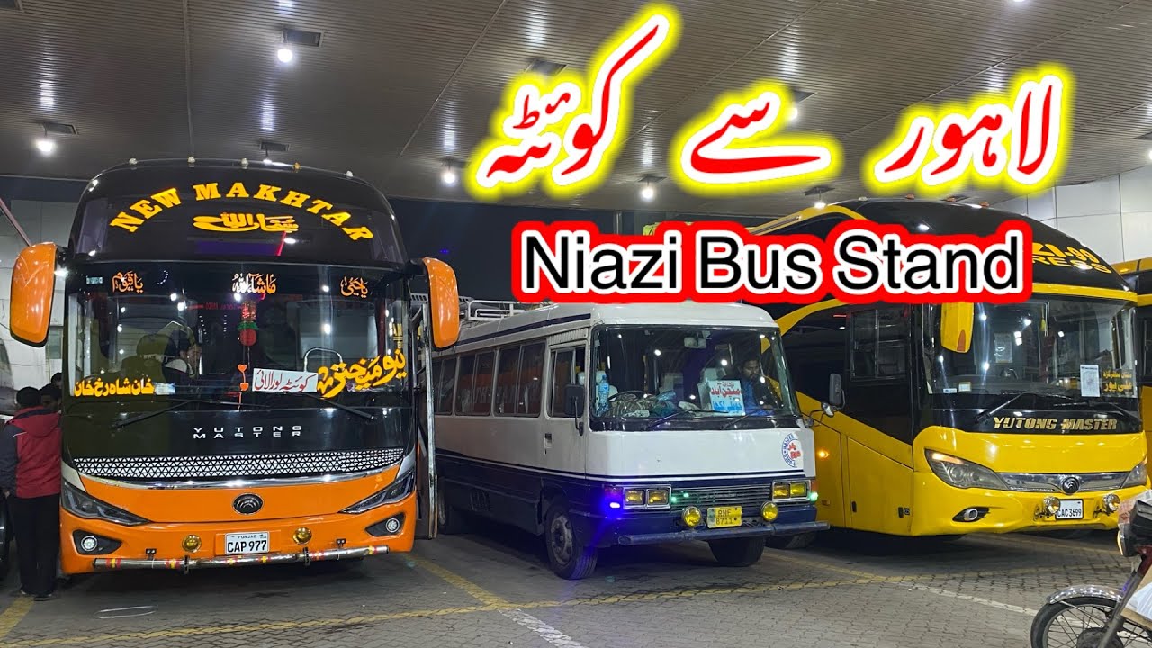 Lahore to Quetta || Bus service || Niazi Bus Stand Lahore || New mukhtar bus