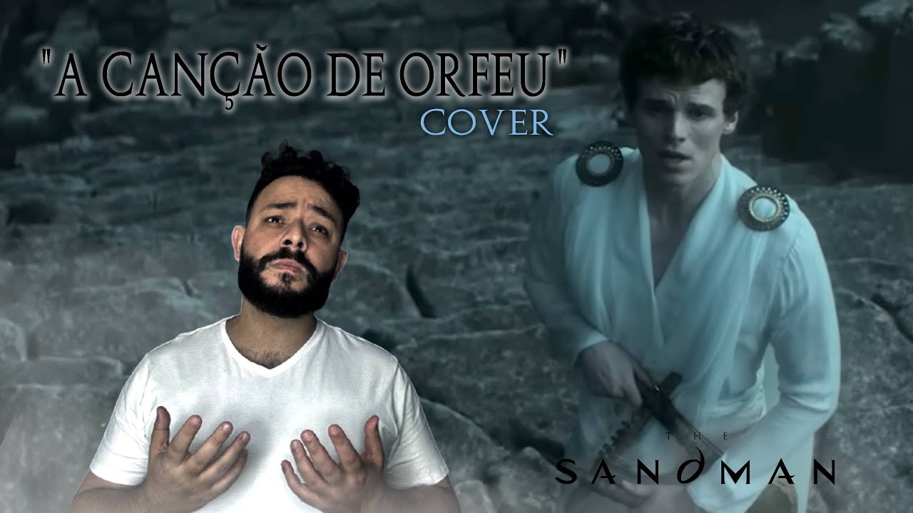 Sandman - A Canção de Orfeu Ft. Tharlyns Prynces Orpheus Song Sing Netflix Hades Eurídice Greek