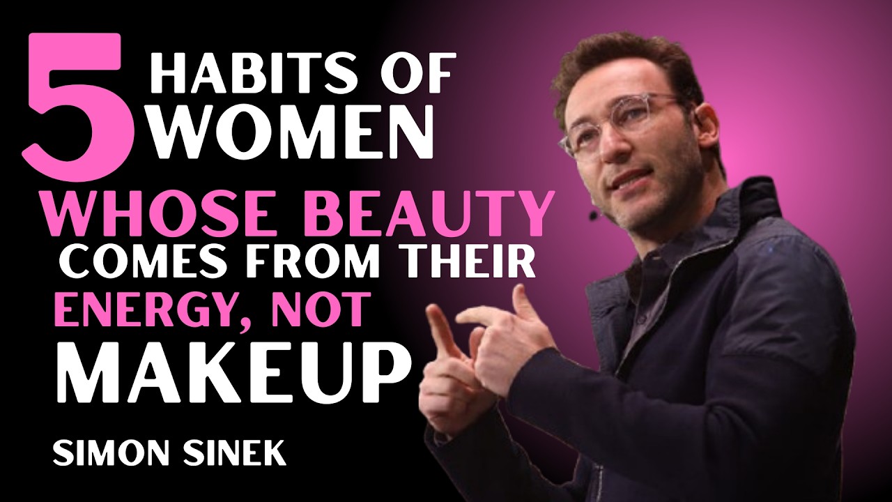 5 Habits of Women Whose Beauty Comes From Their Energy, Not Makeup ✨ | Simon Sinek Motivation 💎