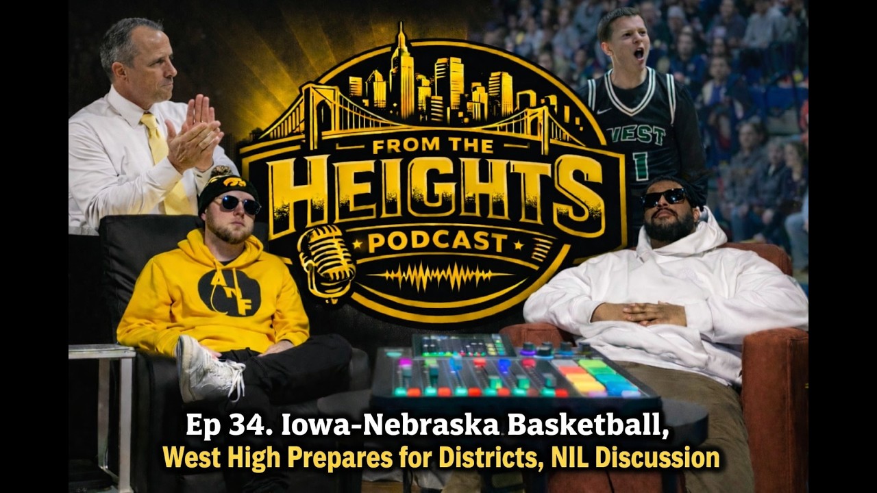Ep 34. Iowa-Nebraska Basketball, West High Prepares for Districts, NIL Discussion
