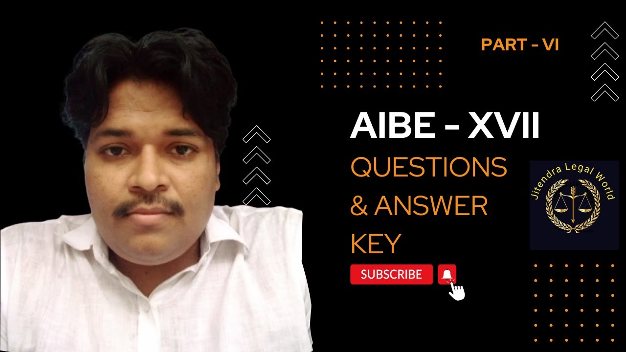 | AIBE - XVII 2023 Questions and Answers | #aibexvii #aibeexam | PART - VI |
