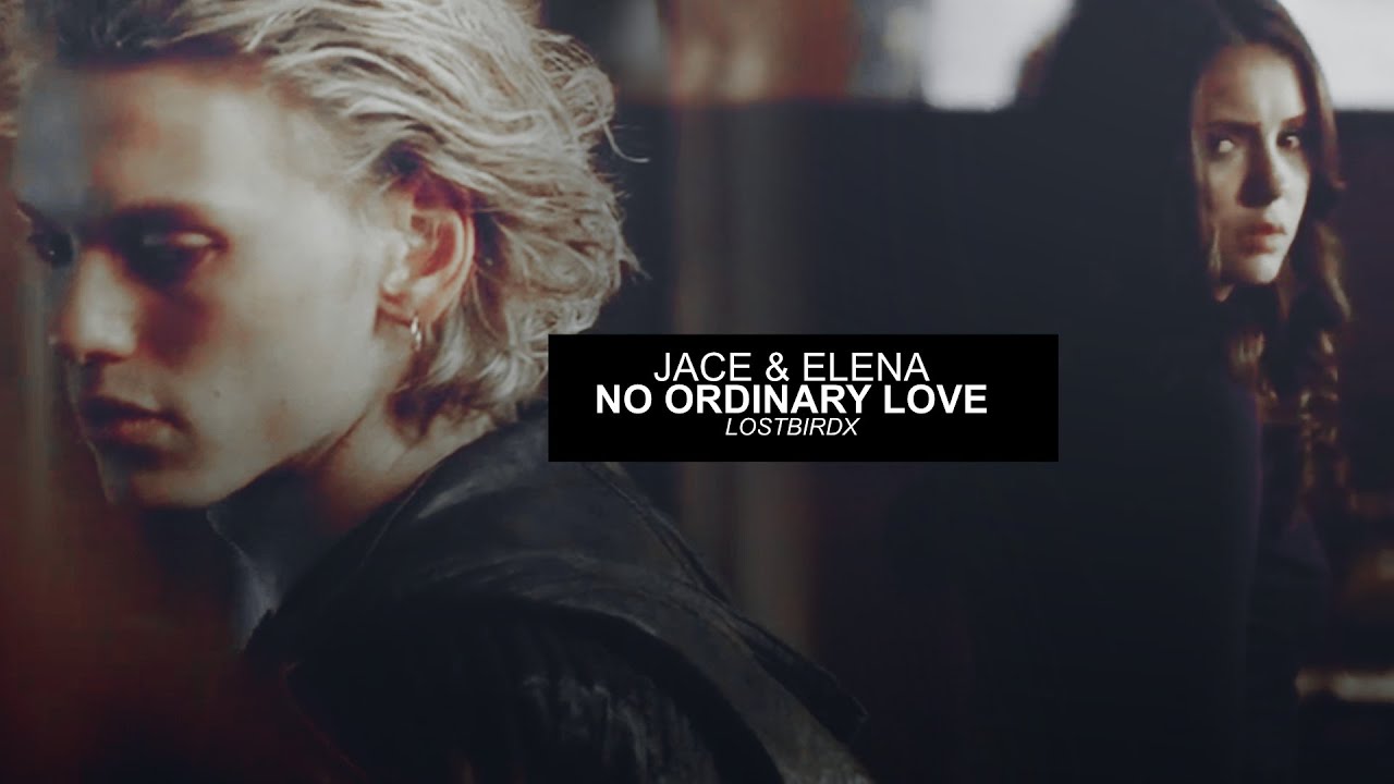 Jace & Elena | No Ordinary Love