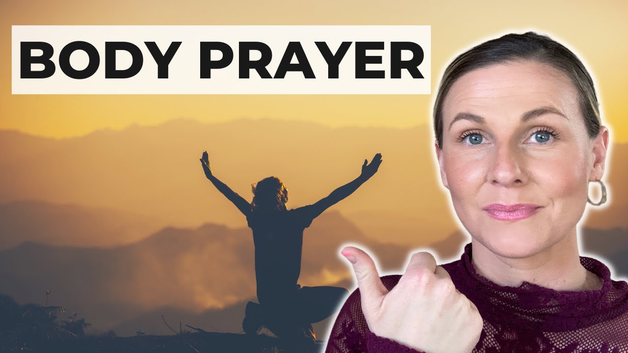 What is Body Prayer? | How to have a dynamic prayer life | Don't limit yourself in prayer!