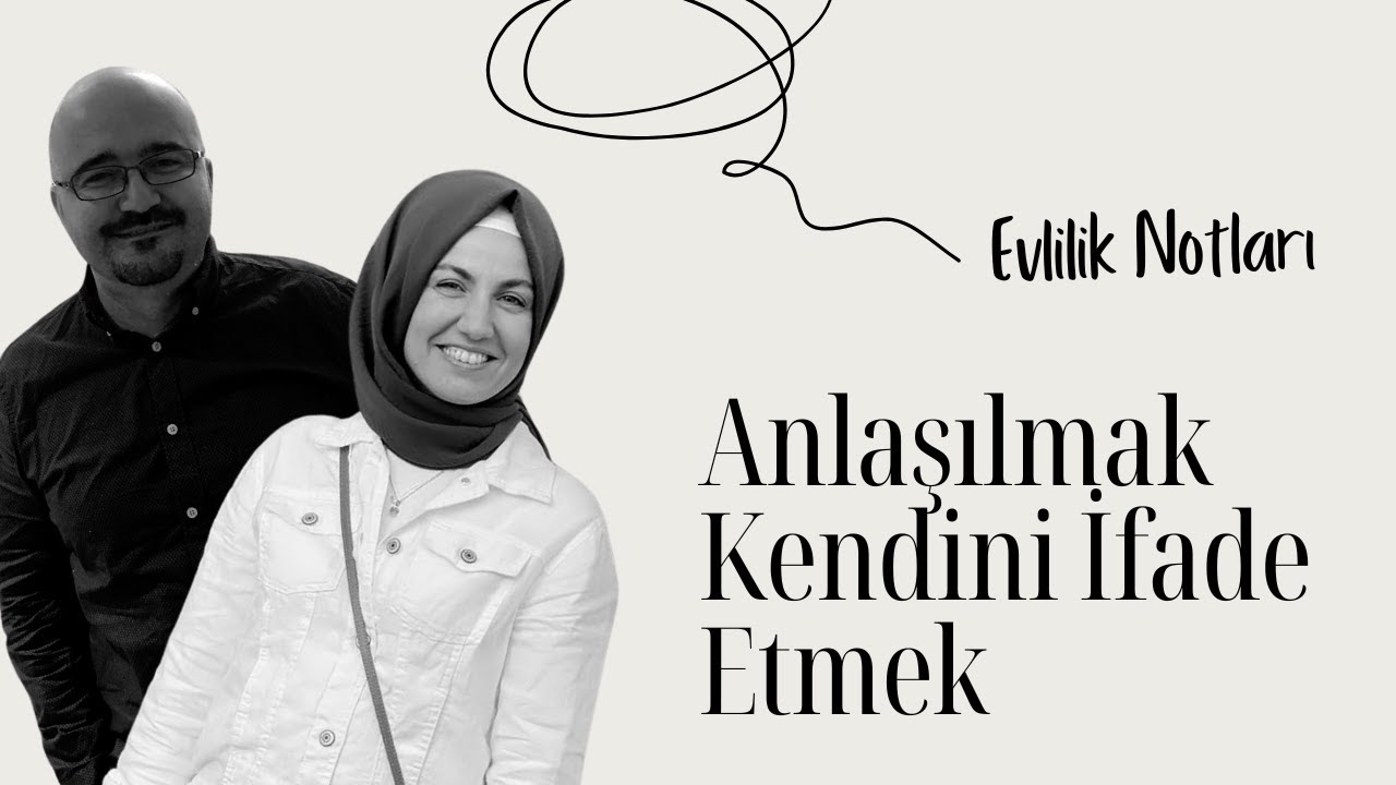 Anlaşılmak - Kendini İfade Etmek