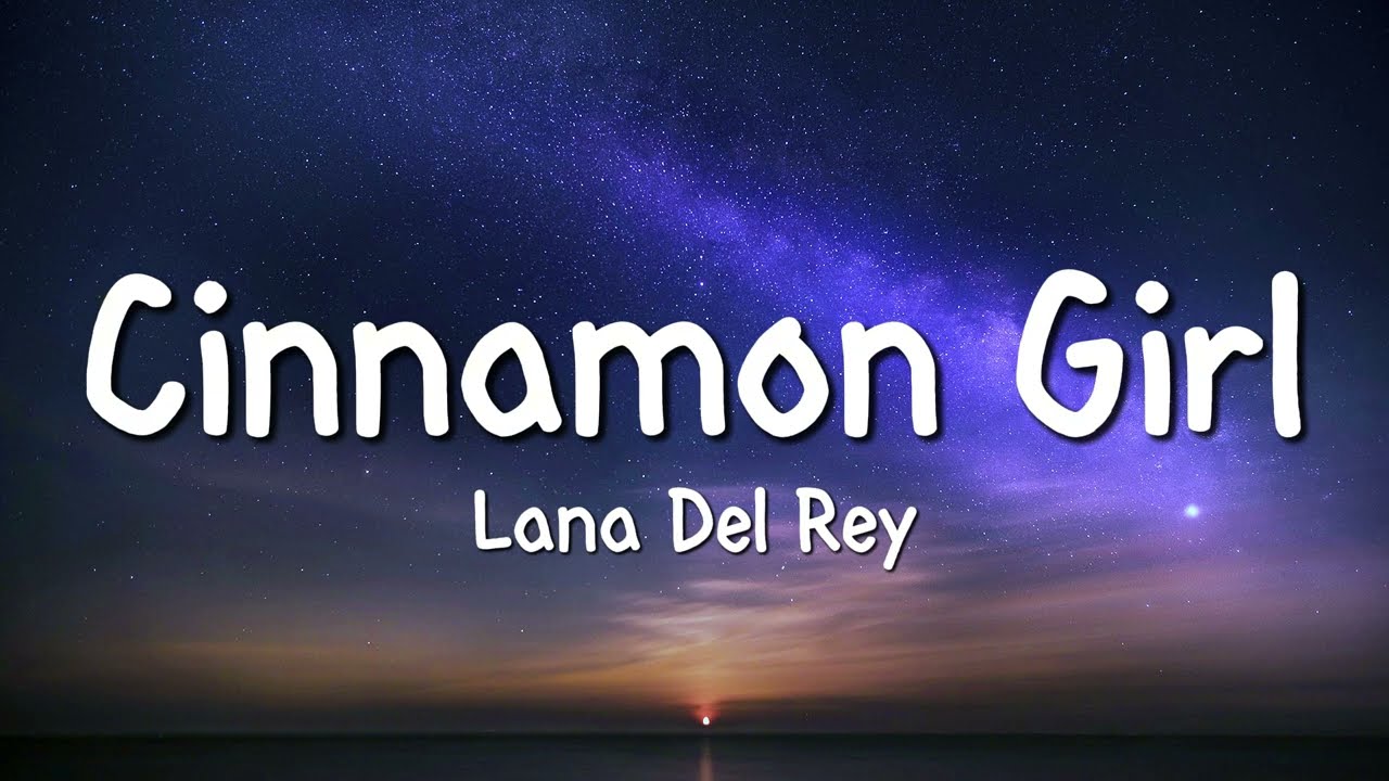 Lana Del Rey - Cinnamon Girl (Lyrics)
