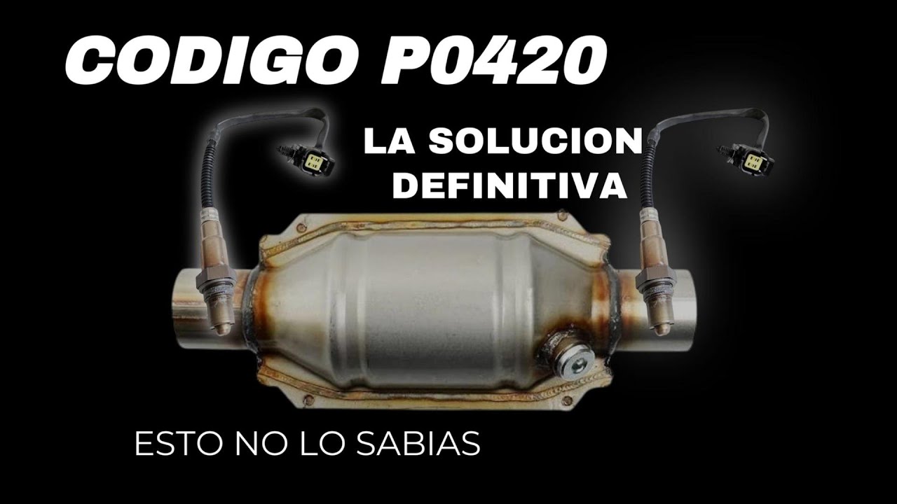 🔥SOLUCION DEFINITIVA AL CODIGO P0420 DEL CATALIZADOR 👉🏼 GUÍA PASO A PASO🔥