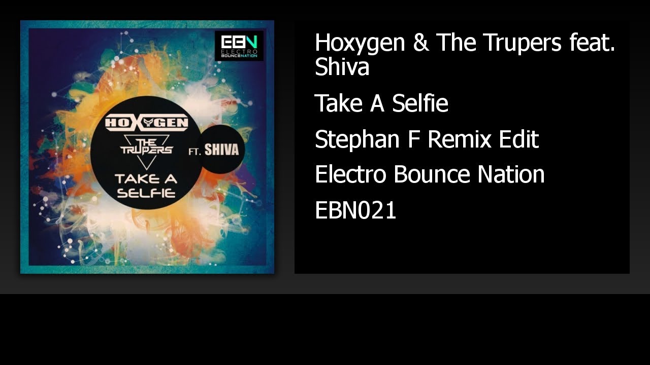 Hoxygen & The Trupers feat. Shiva - Take A Selfie (Stephan F Remix Edit) (Audio)