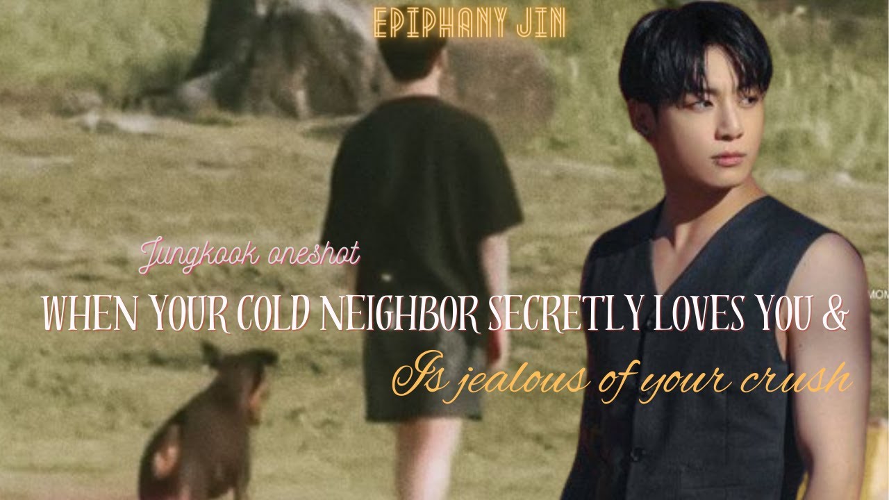FFONESHOTJUNGKOOK|| When your cold neighbor secretly loves u & is jealous of your crush #jungkookff