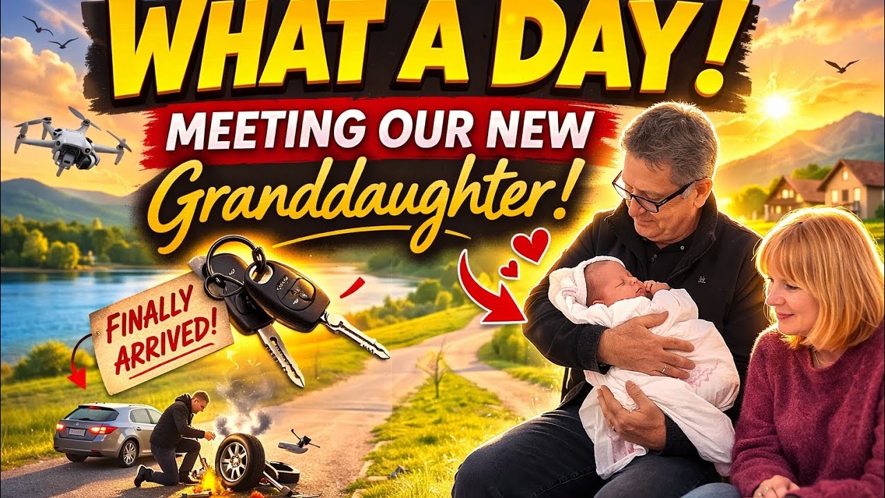 What a start to the day , meeting our 1st Grandaughter for the 1st time, 