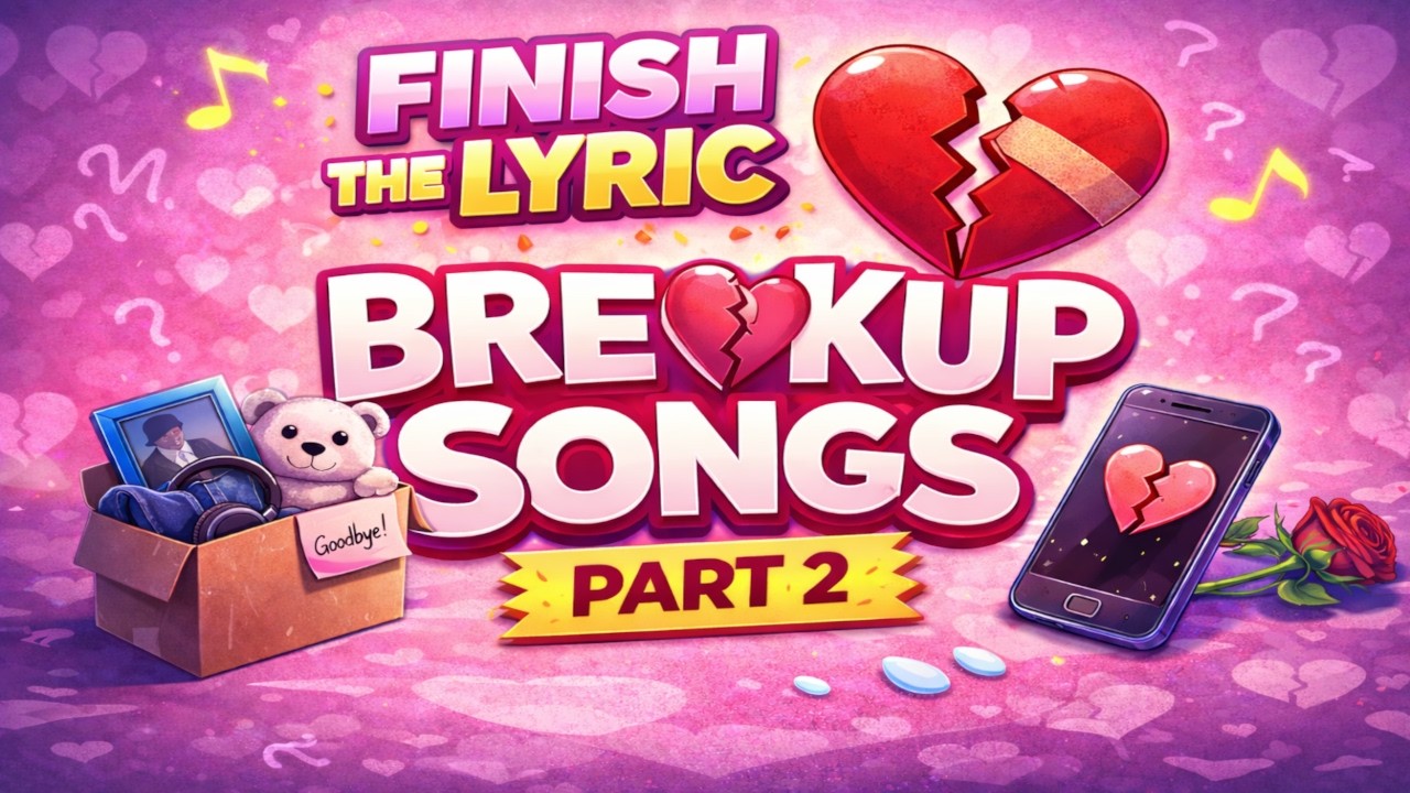 Finish The Lyric Breakup Songs Pt 2