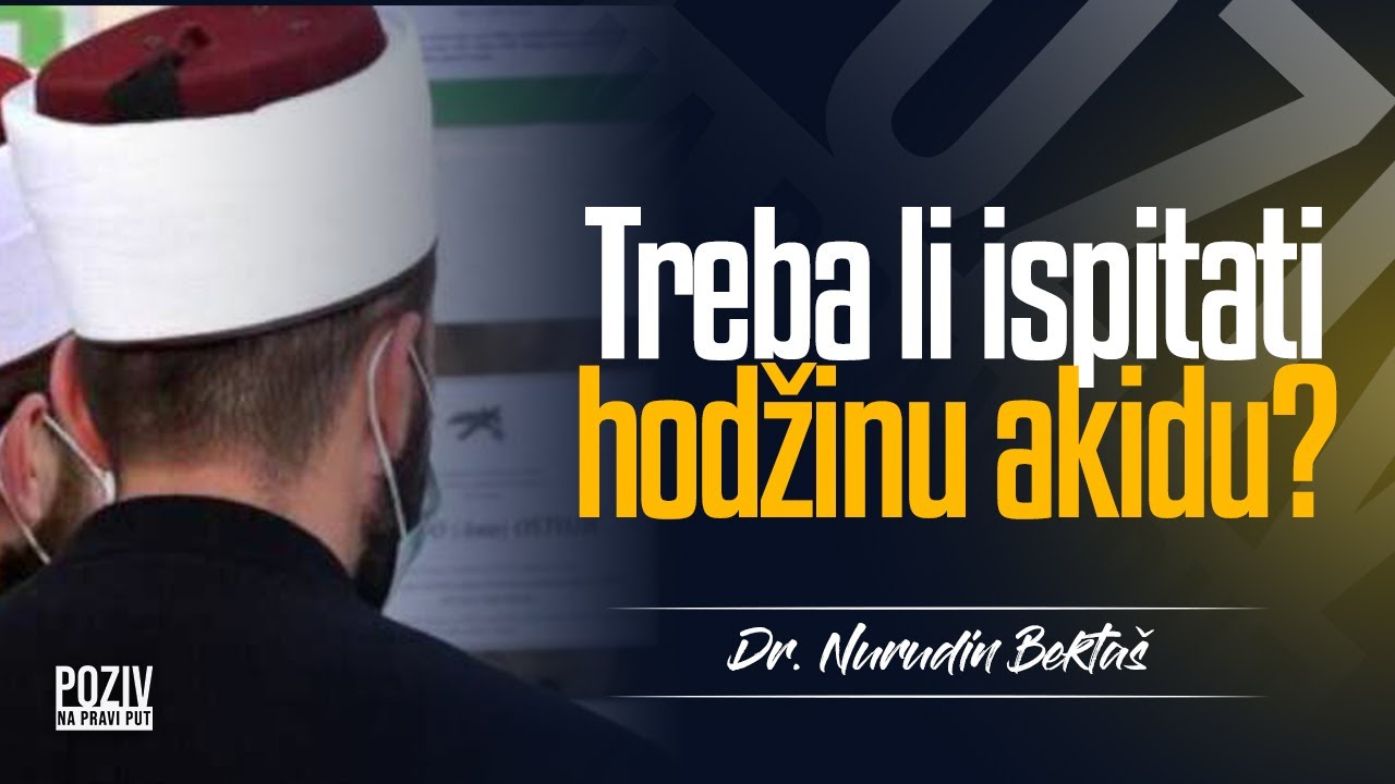 TREBA LI ISPITATI HODŽINU AKIDU? - Dr. Nurudin Bektaš ᴴᴰ┇Poziv na pravi put