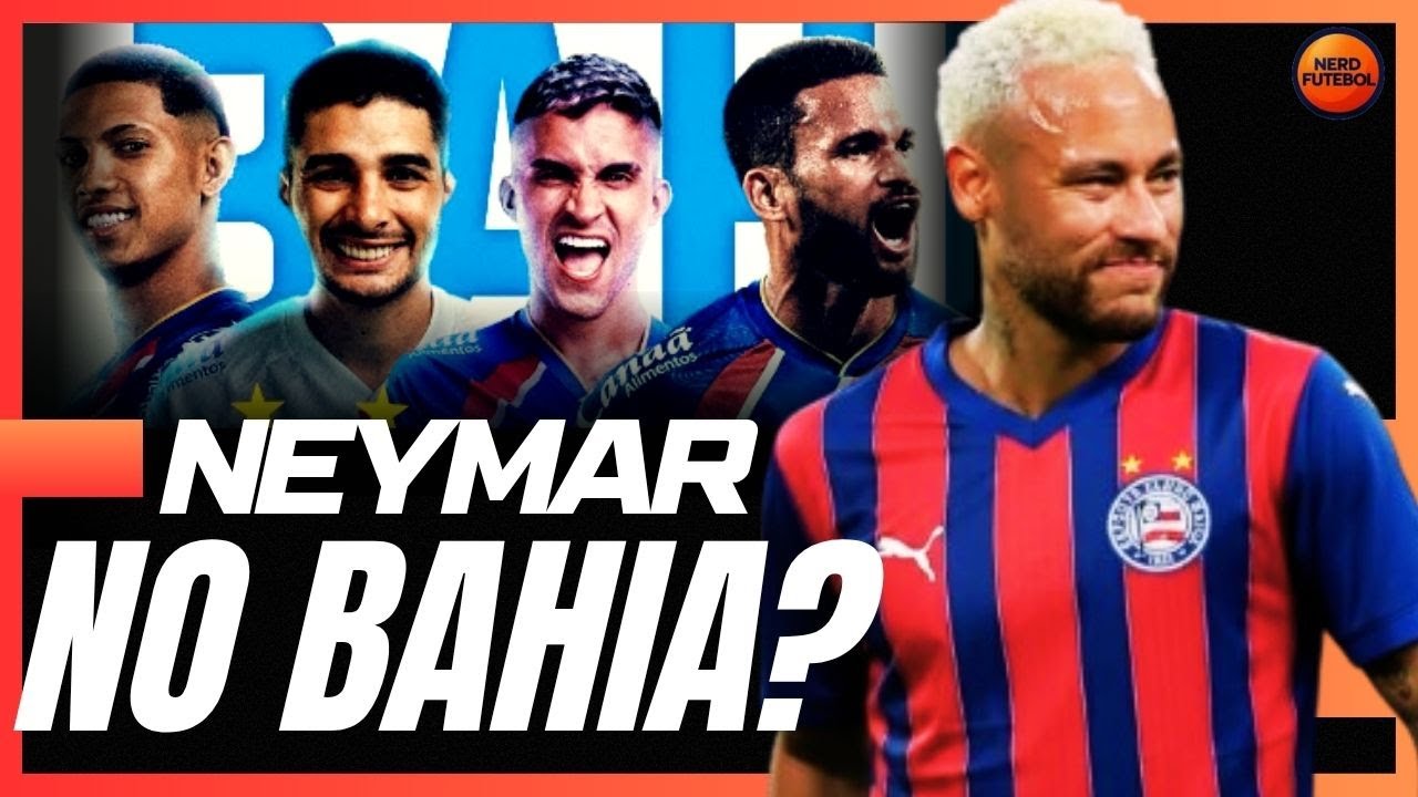 BAHIA TIME CHATO! NEYMAR NO BAHIA?