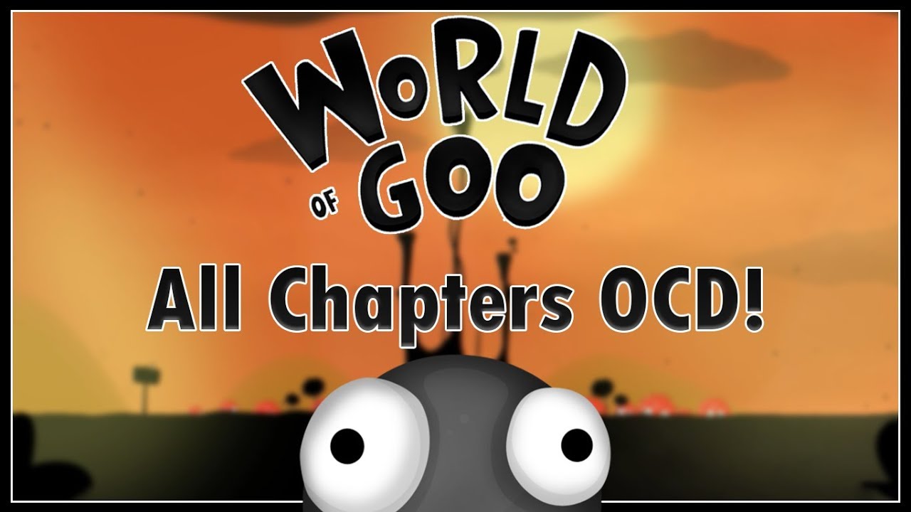 World Of Goo - All Chapters OCD!