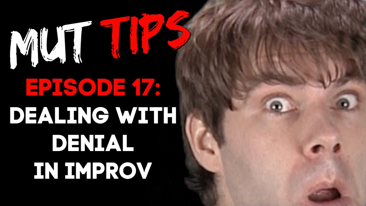 Dealing with Denial in Improv - MUT Improv Tips #17