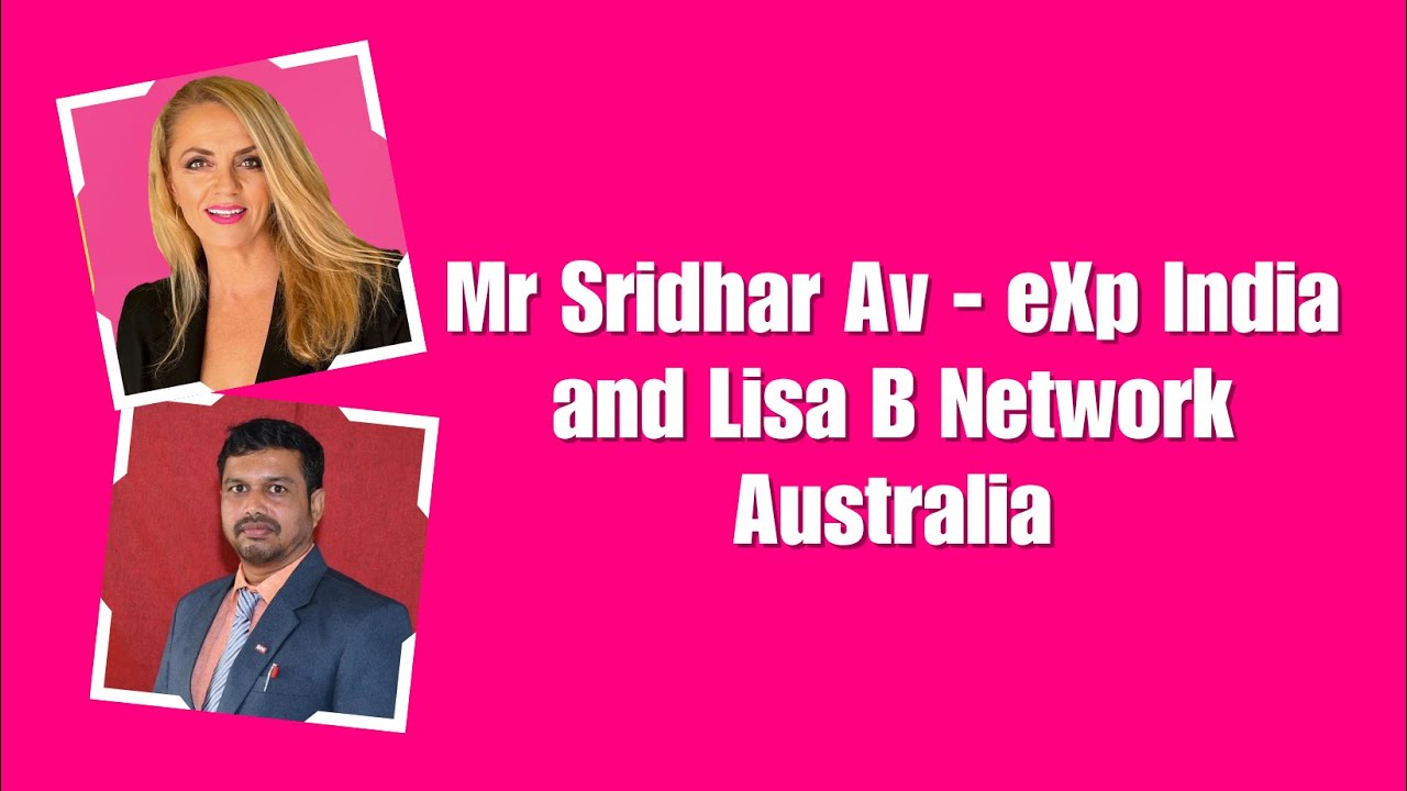 Mr Sridhar Av - eXp India and Lisa B Network Australia