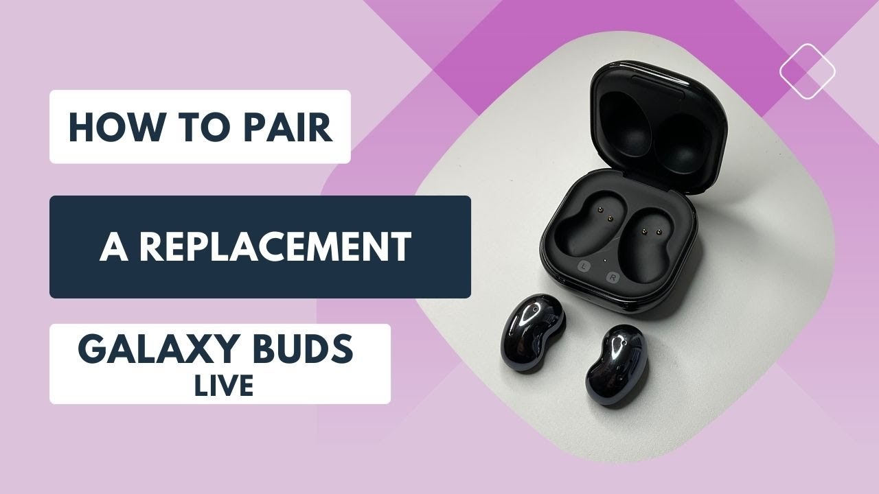How to Pair a Replacement Galaxy Bud Live