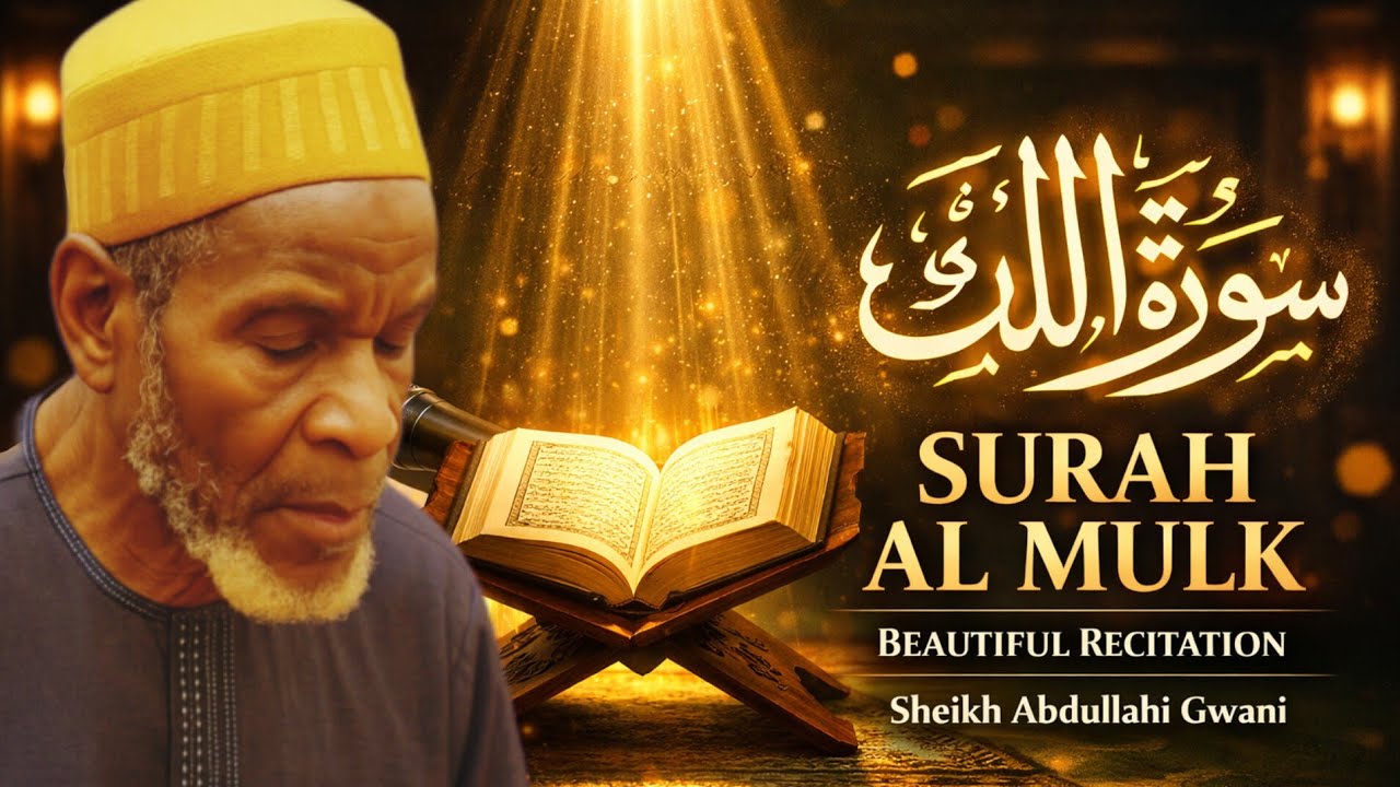 Surah Al Mulk Full Recitation | Amazing Quran Tilawat | Sheikh Abdullahi Gwani