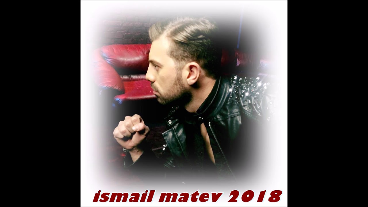 ismail matev 2018 unut gözlerim