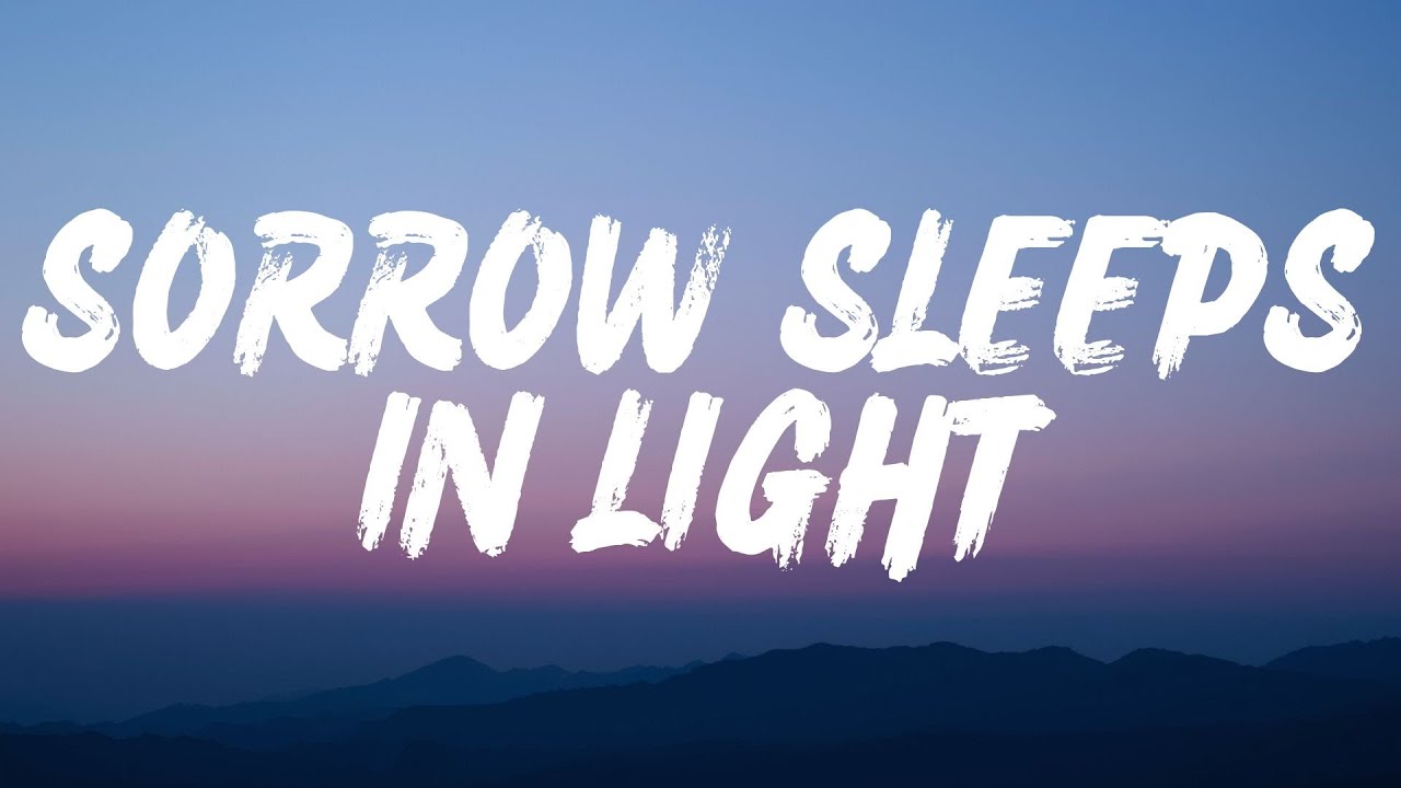Sorrow Sleeps In Light (Lyrics)