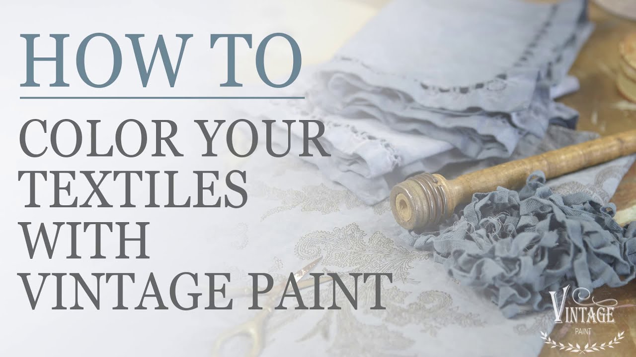 Vintage Paint | How to color your textiles