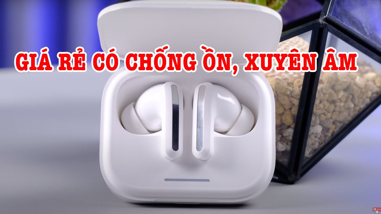 Đánh giá Xiaomi Redmi Buds 5 : tai nghe giá rẻ có chống ồn, xuyên âm