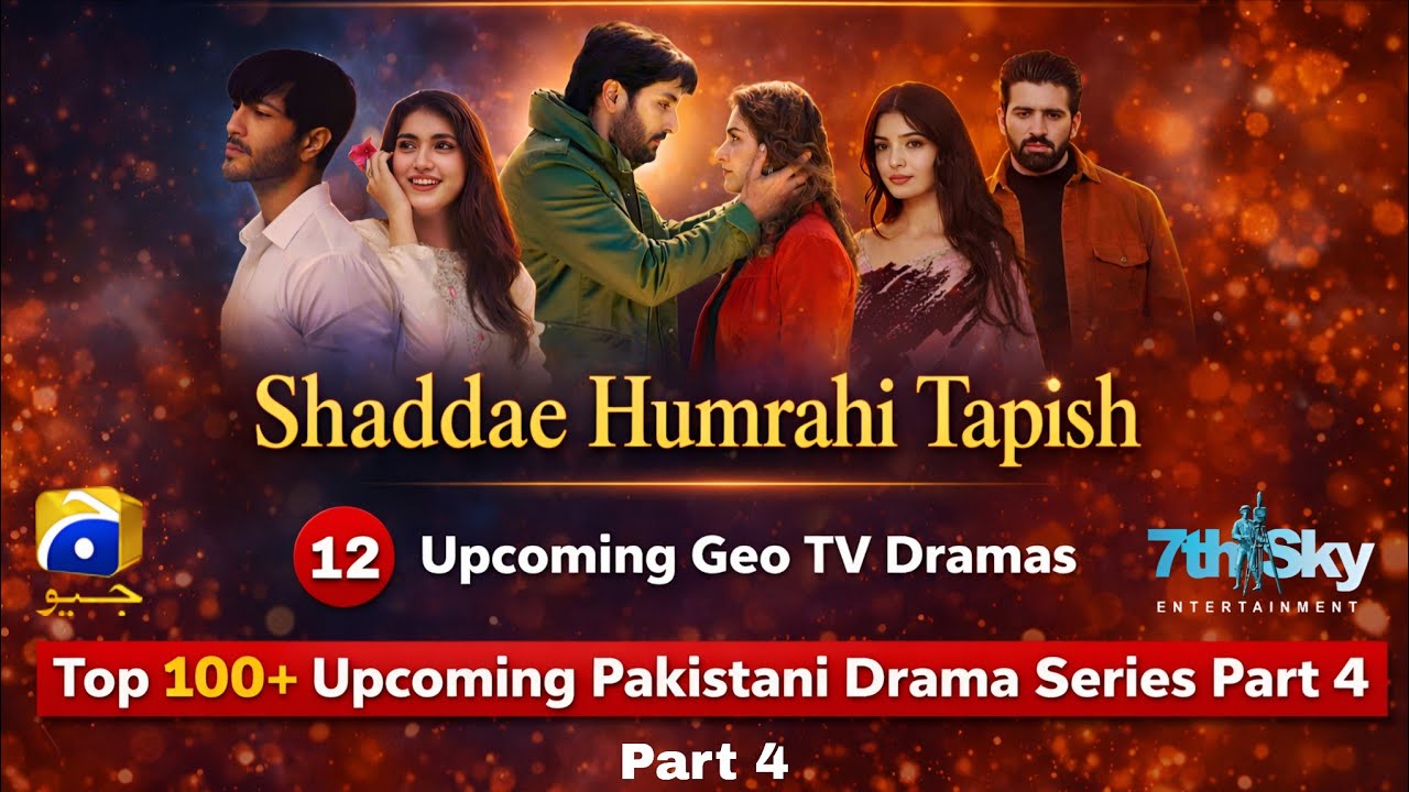 Top 100 Upcoming Pakistani Dramas Series Part 4 Geo TV Humrahi Shaddae Tapish Danish Feroze Laiba