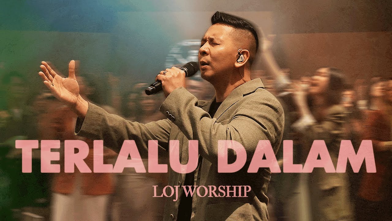 TERLALU DALAM &ndash; LOJ Worship | Official Music Video