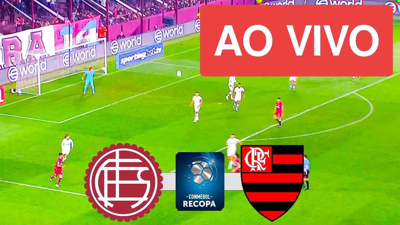LANUS X FLAMENGO AO VIVO (COM IMAGENS !!!) RECOPA SULAMERICANA 2026 - ASSISTA AGORA!
