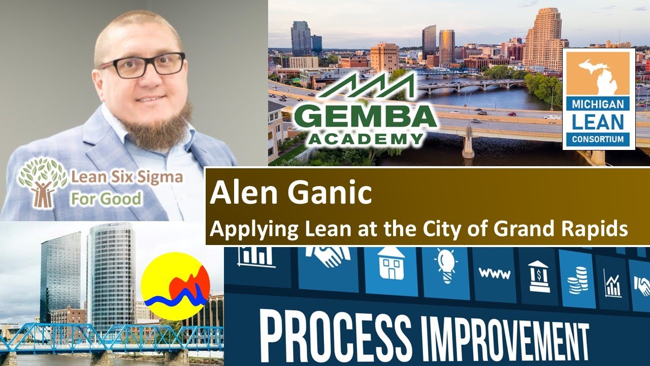 E122: Applying Lean at the City of Grand Rapids with Alen Ganic - Lean Six Sigma for Good Podcast