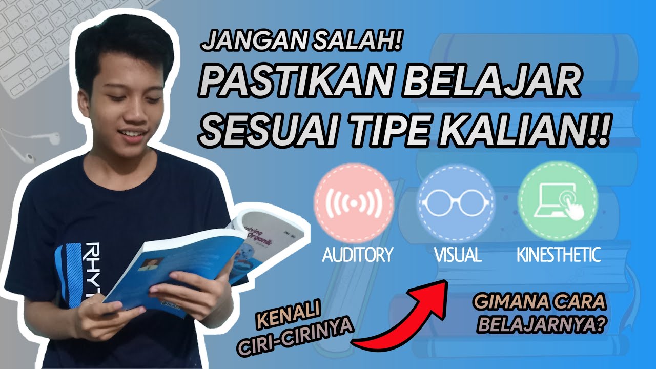 Cara Belajar Efektif Sesuai Tipe VISUAL, AUDITORI, dan KINESTETIK -Tips Belajar