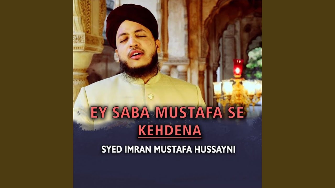 Ey Saba Mustafa Se Kehdena