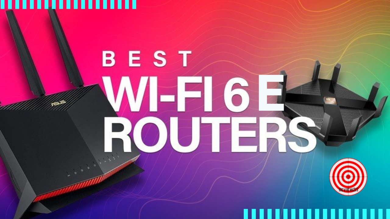 The 5 Best Wi-Fi 6E routers 2022